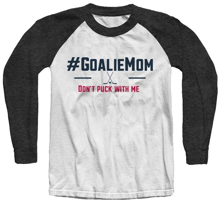 #GoalieMom Dont Puck with Me Raglan