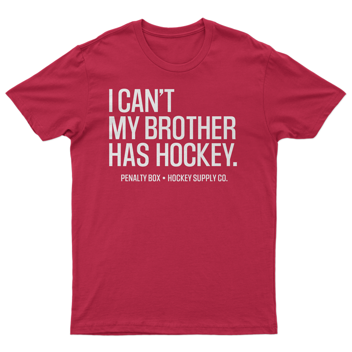 I Can't My Brother Has Hockey T-Shirt