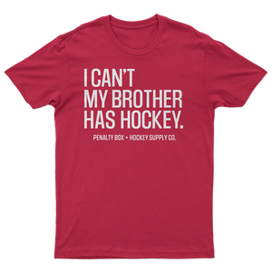 I Can't My Brother Has Hockey T-Shirt