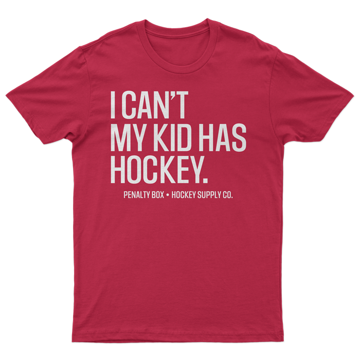 I Can't My Kid Has Hockey T-Shirt