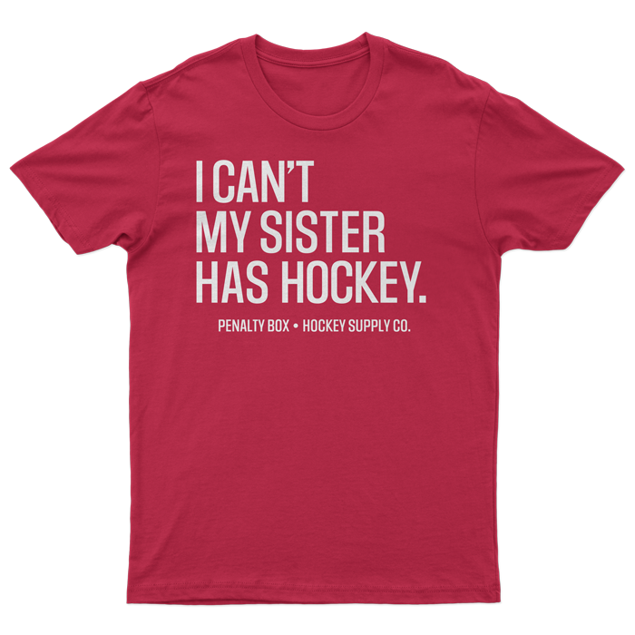 I Can't My Sister Has Hockey T-Shirt