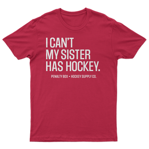 I Can't My Sister Has Hockey T-Shirt