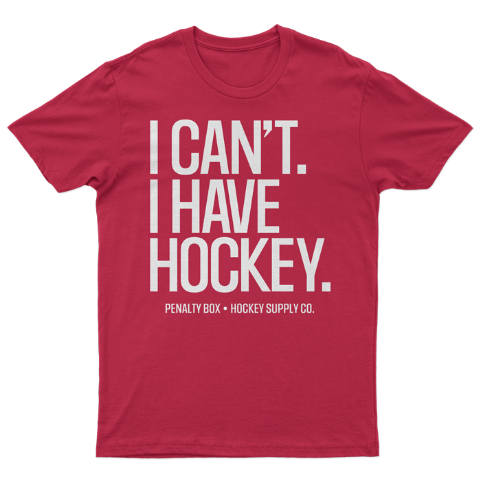 I Can't I Have Hockey T-shirt