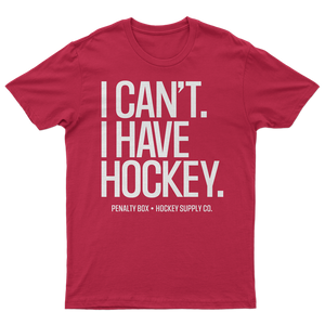 I Can't I Have Hockey T-shirt