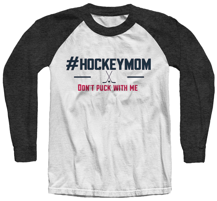 #HockeyMom Don't Puck With Me Raglan